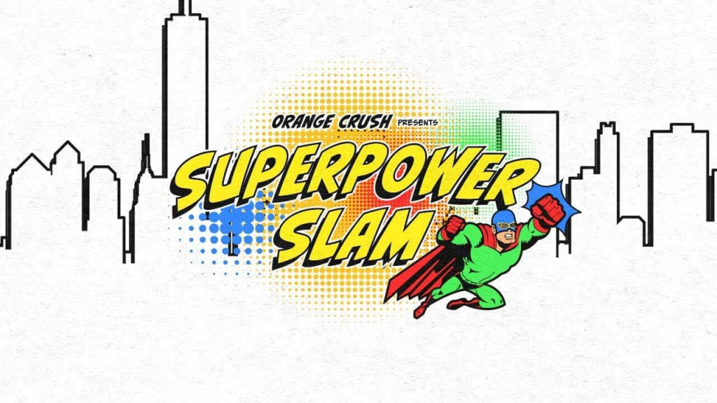 Orange Crush Presents Superpower Slam